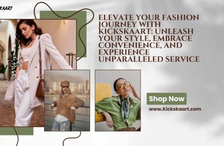 Elevate Your Fashion Journey with Kickskaart: Unleash Your Style, Embrace Convenience, and Experience Unparalleled Service