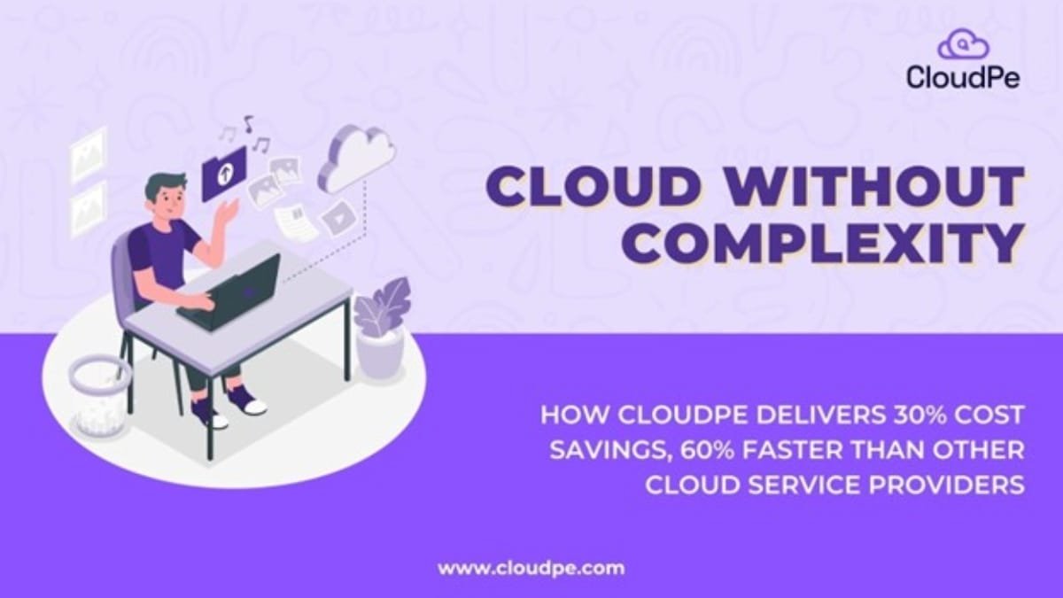 Cloud Without Complexity: How CloudPe Delivers 30 Percent Cost Savings, 60 Percent faster than other cloud service providers
