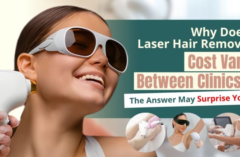 Same Treatment, Different Price: Why Does Laser Hair Reduction Cost Vary Between Clinics?