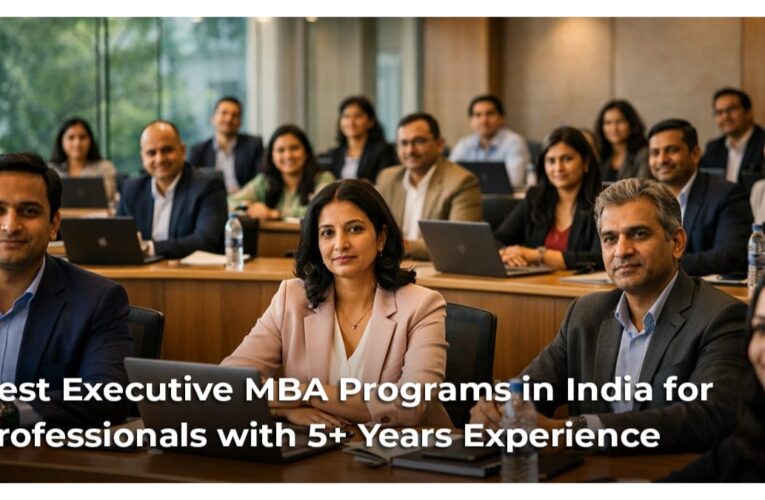 Best Executive MBA Programs in India for Professionals with 5+ Years Experience