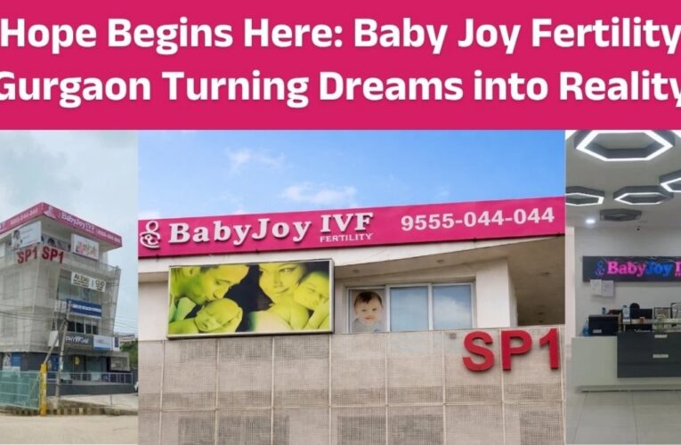 Hope begins here: Baby Joy Fertility Gurgaon Turning Dreams into Reality