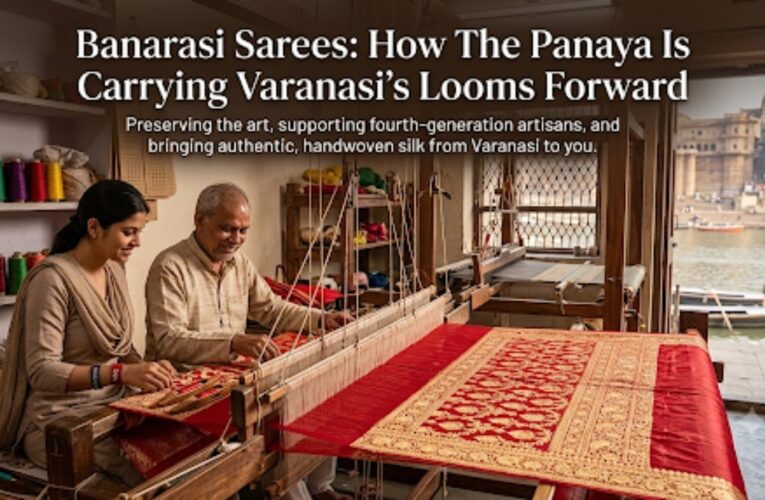 Banarasi Sarees: How The Panaya Is Carrying Varanasi’s Looms Forward