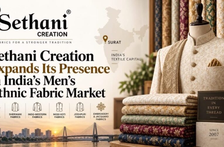 Sethani Creation Expands Its Presence in India’s Men’s Ethnic Fabric Market