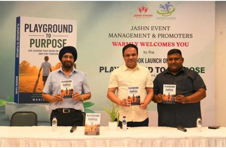 Playground to Purpose’ by Manish Saini Launched at India International Centre, New Delhi