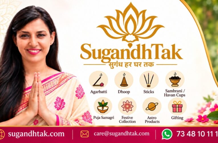 SugandhTak: Bringing the Fragrance of Indian Tradition to Every Home — Empowering Women, Homemakers and Aspiring Entrepreneurs Through Business Opportunities